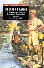 Greater France: A History of French Overseas Expansion