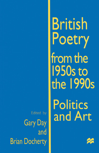 British Poetry from the 1950s to the 1990s: Politics and Art