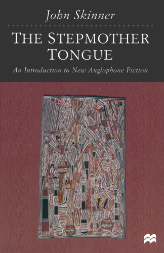 The Stepmother Tongue: An Introduction to New Anglophone Fiction