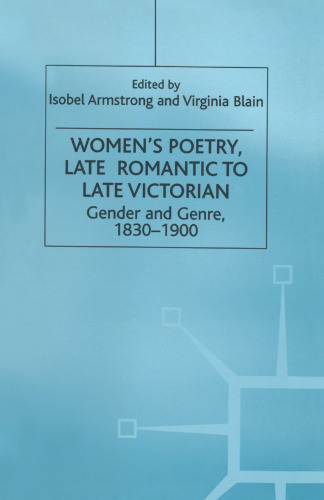 Women’s Poetry, Late Romantic to Late Victorian: Gender and Genre, 1830–1900