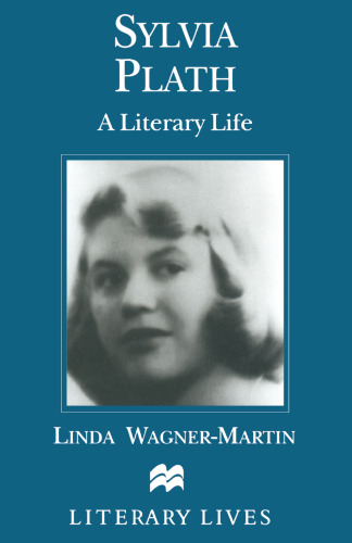 Sylvia Plath: A Literary Life