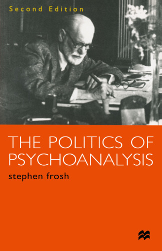 The Politics of Psychoanalysis: An Introduction to Freudian and Post-Freudian Theory