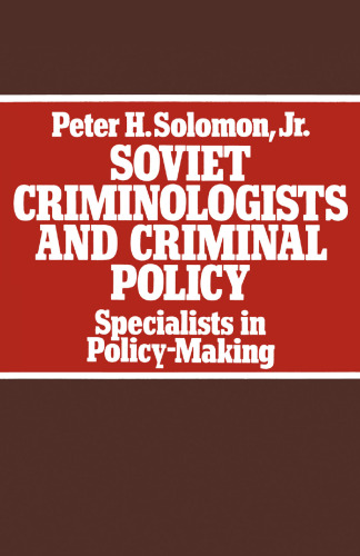 Soviet Criminologists and Criminal Policy: Specialists in Policy-Making