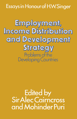 Employment, Income Distribution and Development Strategy: Problems of the Developing Countries: Essays in honour of H. W. Singer