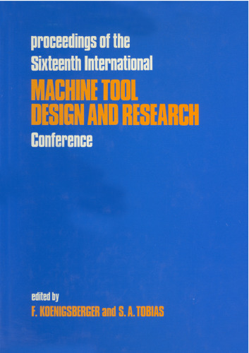 Proceedings of the Sixteenth International Machine Tool Design and Research Conference