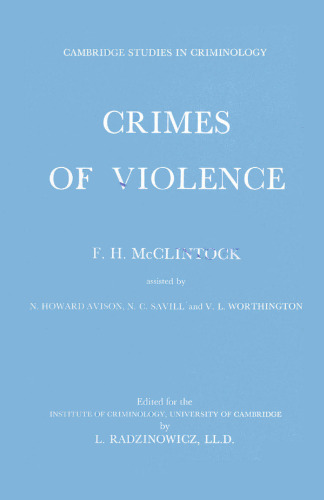 Crimes of Violence: An Enquiry by the Cambridge Institute of Criminology into Crimes of Violence against the Person in London