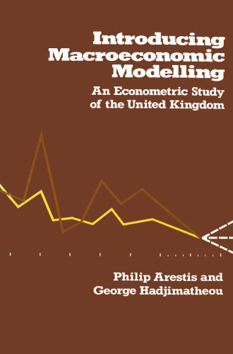 Introducing Macroeconomic Modelling: An Econometric Study of the United Kingdom