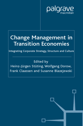 Change Management in Transition Economies: Integrating Corporate Strategy, Structure and Culture