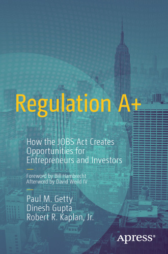 Regulation A+: How the JOBS Act Creates Opportunities for Entrepreneurs and Investors