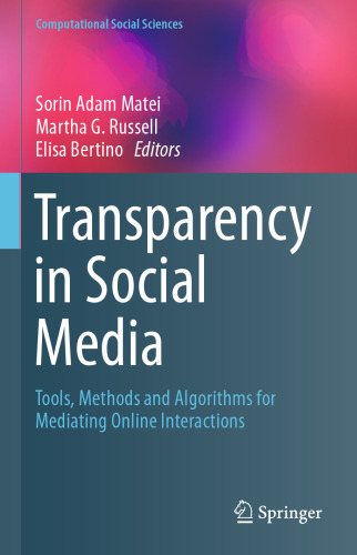 Transparency in Social Media: Tools, Methods and Algorithms for Mediating Online Interactions