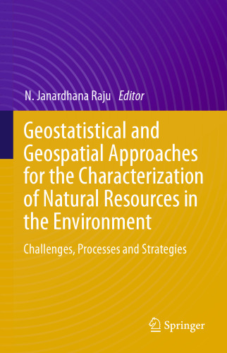 Geostatistical and Geospatial Approaches for the Characterization of Natural Resources in the Environment: Challenges, Processes and Strategies