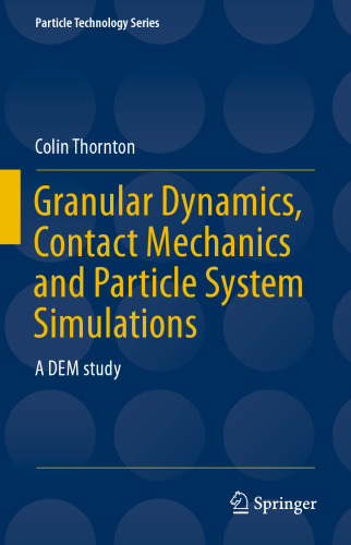 Granular Dynamics, Contact Mechanics and Particle System Simulations: A DEM study