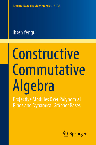 Constructive Commutative Algebra: Projective Modules Over Polynomial Rings and Dynamical Gröbner Bases