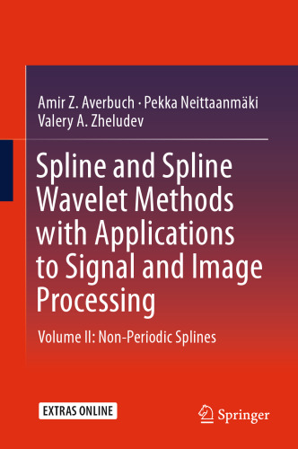 Spline and Spline Wavelet Methods with Applications to Signal and Image Processing: Volume II: Non-Periodic Splines