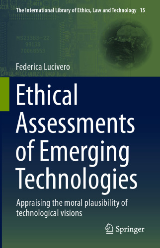 Ethical Assessments of Emerging Technologies: Appraising the moral plausibility of technological visions