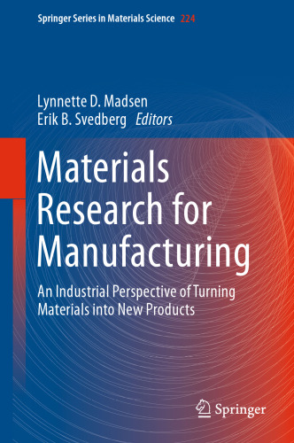 Materials Research for Manufacturing: An Industrial Perspective of Turning Materials into New Products