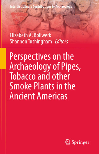 Perspectives on the Archaeology of Pipes, Tobacco and other Smoke Plants in the Ancient Americas