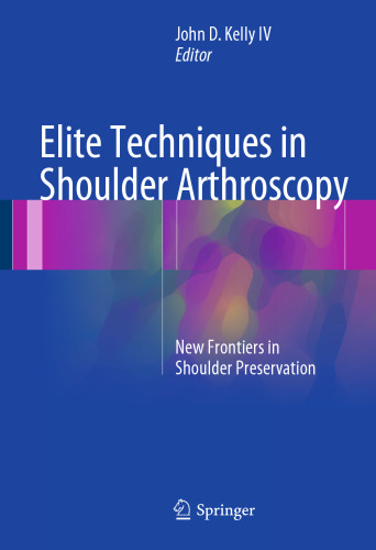 Elite Techniques in Shoulder Arthroscopy: New Frontiers in Shoulder Preservation