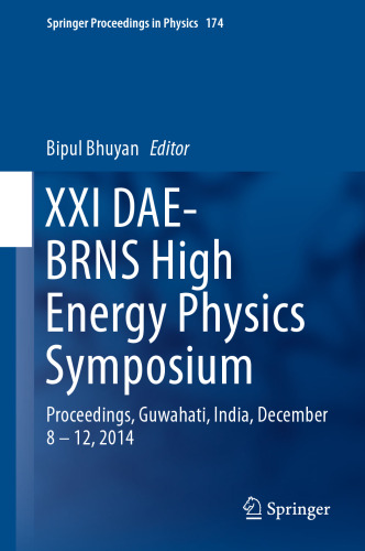 XXI DAE-BRNS High Energy Physics Symposium: Proceedings, Guwahati, India, December 8 – 12, 2014