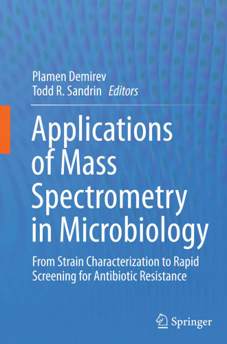 Applications of Mass Spectrometry in Microbiology: From Strain Characterization to Rapid Screening for Antibiotic Resistance