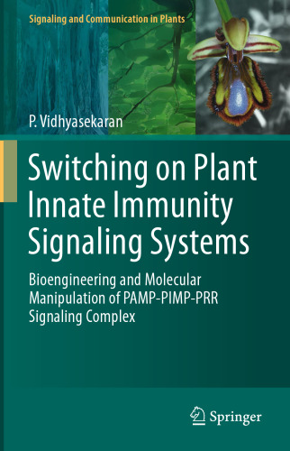 Switching on Plant Innate Immunity Signaling Systems: Bioengineering and Molecular Manipulation of PAMP-PIMP-PRR Signaling Complex