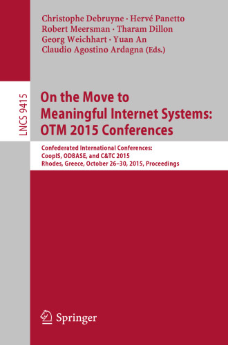 On the Move to Meaningful Internet Systems: OTM 2015 Conferences: Confederated International Conferences: CoopIS, ODBASE, and C&TC 2015, Rhodes, Greece, October 26-30, 2015. Proceedings