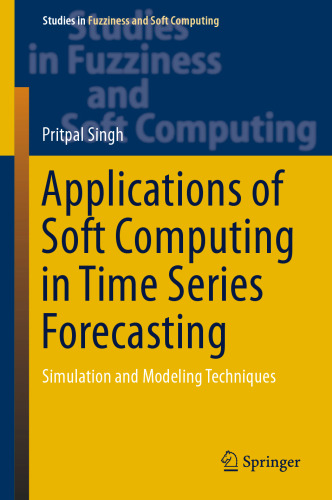 Applications of Soft Computing in Time Series Forecasting: Simulation and Modeling Techniques