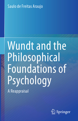 Wundt and the Philosophical Foundations of Psychology : A Reappraisal 