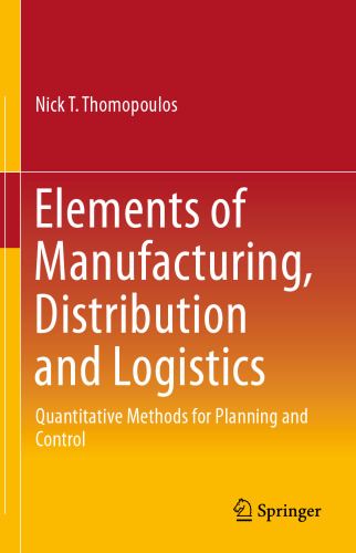 Elements of Manufacturing, Distribution and Logistics: Quantitative Methods for Planning and Control