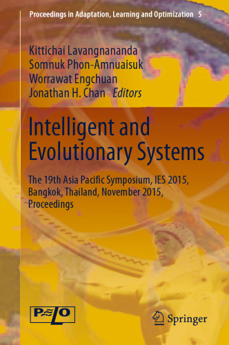 Intelligent and Evolutionary Systems: The 19th Asia Paciﬁc Symposium, IES 2015, Bangkok, Thailand, November 2015, Proceedings