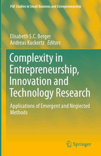 Complexity in Entrepreneurship, Innovation and Technology Research: Applications of Emergent and Neglected Methods