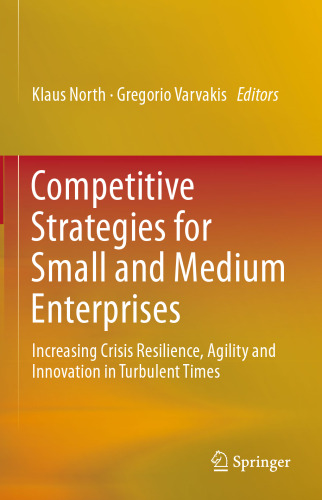 Competitive Strategies for Small and Medium Enterprises: Increasing Crisis Resilience, Agility and Innovation in Turbulent Times