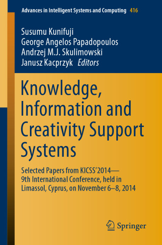 Knowledge, Information and Creativity Support Systems: Selected Papers from KICSS’2014 - 9th International Conference, held in Limassol, Cyprus, on November 6-8, 2014