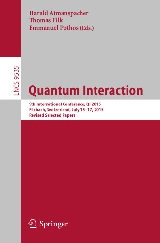 Quantum Interaction: 9th International Conference, QI 2015, Filzbach, Switzerland, July 15-17, 2015, Revised Selected Papers