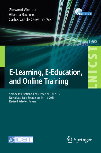 E-Learning, E-Education, and Online Training: Second International Conference, eLEOT 2015, Novedrate, Italy, September 16-18, 2015, Revised Selected Papers