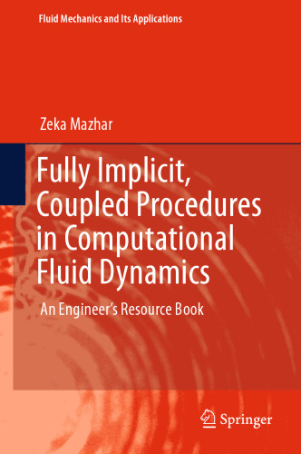 Fully Implicit, Coupled Procedures in Computational Fluid Dynamics: An Engineer's Resource Book