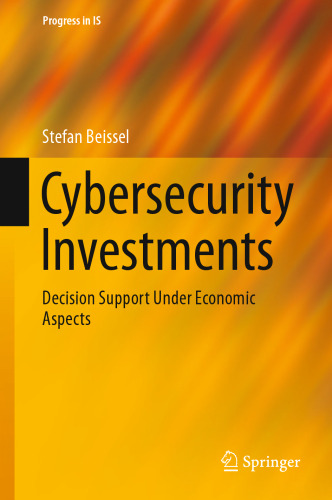 Cybersecurity Investments: Decision Support Under Economic Aspects