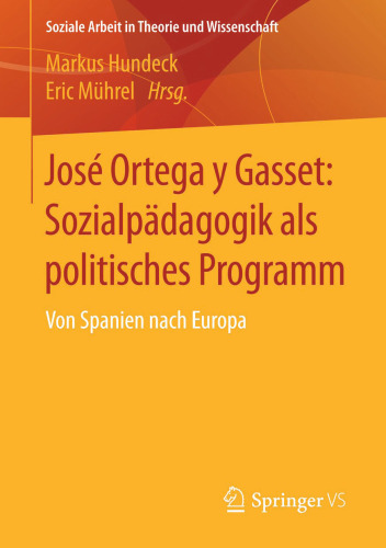 José Ortega y Gasset: Sozialpädagogik als politisches Programm: Von Spanien nach Europa