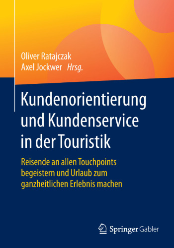 Kundenorientierung und Kundenservice in der Touristik: Reisende an allen Touchpoints begeistern und Urlaub zum ganzheitlichen Erlebnis machen