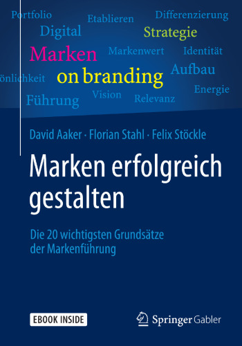 Marken erfolgreich gestalten: Die 20 wichtigsten Grundsätze der Markenführung