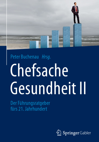 Chefsache Gesundheit II: Der Führungsratgeber fürs 21. Jahrhundert