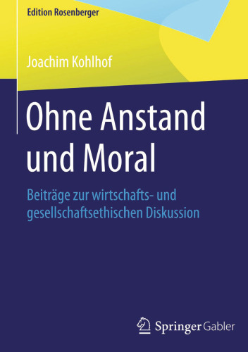 Ohne Anstand und Moral: Beiträge zur wirtschafts- und gesellschaftsethischen Diskussion