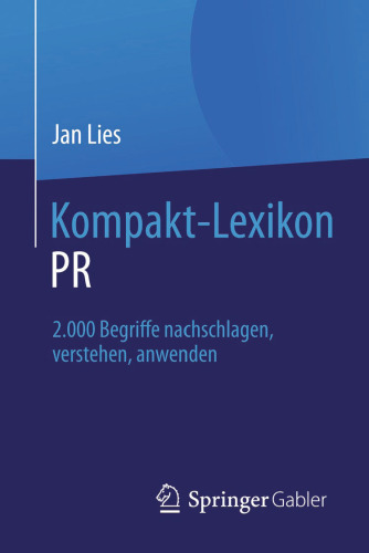 Kompakt-Lexikon PR: 2.000 Begriffe nachschlagen, verstehen, anwenden