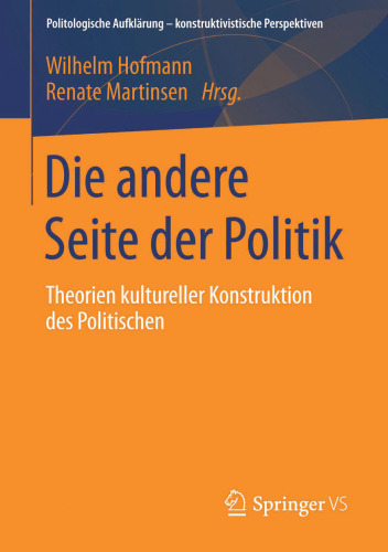 Die andere Seite der Politik: Theorien kultureller Konstruktion des Politischen