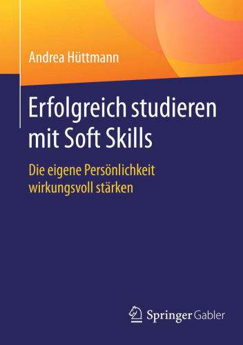 Erfolgreich studieren mit Soft Skills: Die eigene Persönlichkeit wirkungsvoll stärken