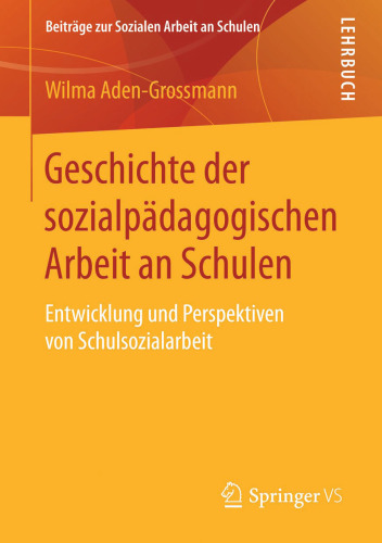 Geschichte der sozialpädagogischen Arbeit an Schulen: Entwicklung und Perspektiven von Schulsozialarbeit