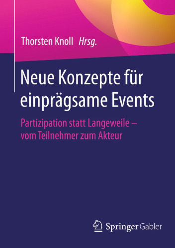 Neue Konzepte für einprägsame Events: Partizipation statt Langeweile - vom Teilnehmer zum Akteur