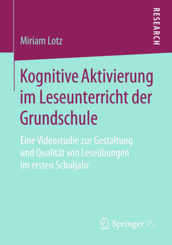 Kognitive Aktivierung im Leseunterricht der Grundschule: Eine Videostudie zur Gestaltung und Qualität von Leseübungen im ersten Schuljahr