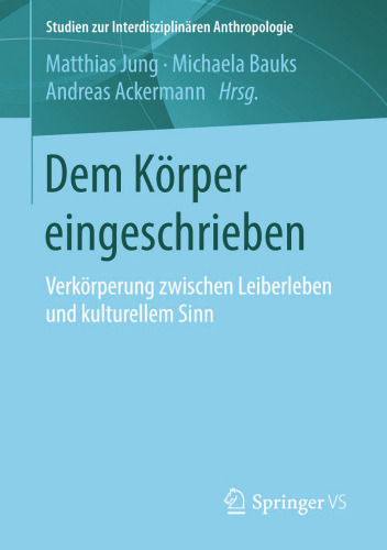 Dem Körper eingeschrieben: Verkörperung zwischen Leiberleben und kulturellem Sinn