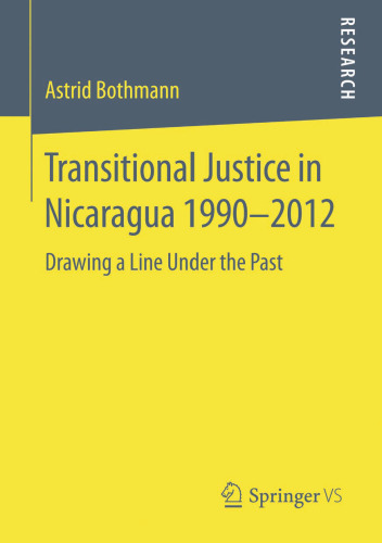 Transitional Justice in Nicaragua 1990–2012: Drawing a Line Under the Past